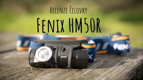 Uživatelská recenze: Nabíjecí čelovka Fenix HM50R